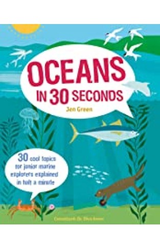 Oceans in 30 Seconds: 30 Cool Topics for Junior Marine Explorers Explained in Half a Minute